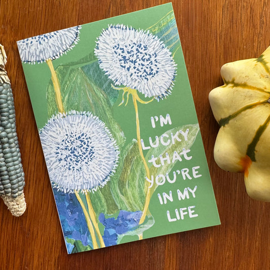 'I'm lucky that you're in my life' greeting card