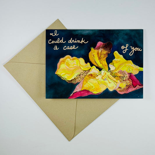 'I could drink a case of you'  Iris greeting card