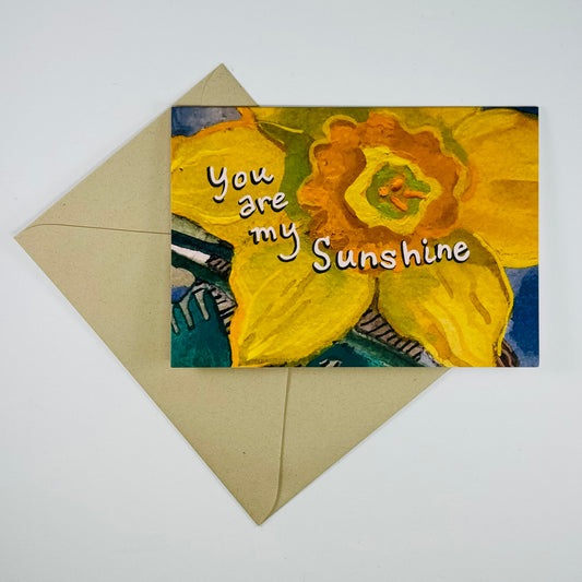 'You are my Sunshine'  Daffodils greeting card