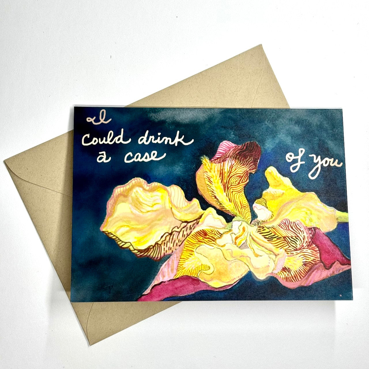 'I could drink a case of you'  Iris greeting card
