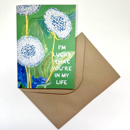 'I'm lucky that you're in my life' greeting card